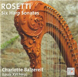 Six Harp Sonatas by Antonio Rosetti ;   Charlotte Balzereit