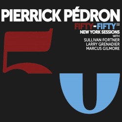 Fifty‐Fifty: New York Sessions by Pierrick Pédron