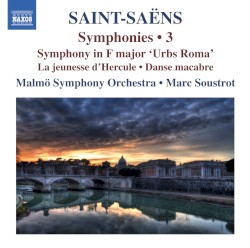 Symphonies 3: Symphony in F major "Urbs Roma" / La Jeunesse d'Hercule / Danse macabre by Saint‐Saëns ;   Malmö Symphony Orchestra ,   Marc Soustrot