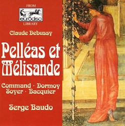 Palléas et Mélisande by Claude Debussy ;   Serge Baudo ,   Command ,   Dormoy ,   Soyer ,   Bacquier
