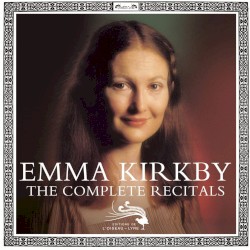 The Complete Recitals by Emma Kirkby