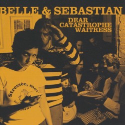 Dear Catastrophe Waitress by Belle & Sebastian