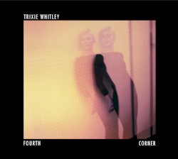 Fourth Corner by Trixie Whitley