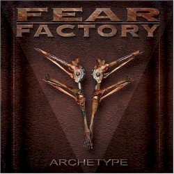 Archetype by Fear Factory