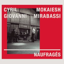 Naufragés by Cyril Mokaiesh  &   Giovanni Mirabassi