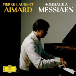 Hommage à Messiaen by Olivier Messiaen ;   Pierre‐Laurent Aimard