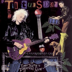 Everything’s Different Now by ’Til Tuesday
