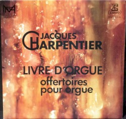Livre d'Orgue / Offertoires pour orgue by Jacques Charpentier