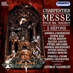 Messe pour Mr. Mauroy / 5 Tenebrae Responsories by Marc‐Antoine Charpentier ,   György Vashegyi ,   Purcell Choir  &   Orfeo Orchestra
