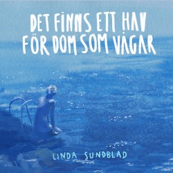 Det finns ett hav för dom som vågar by Linda Sundblad