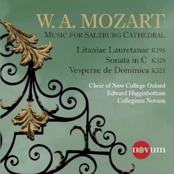 Vesperae de Dominica, K. 321 / Litaniae Lauretanae, K. 195 by W. A. Mozart ;   Choir of New College Oxford ,   Edward Higginbottom ,   Collegium Novum