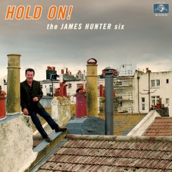 Hold On! by The James Hunter Six