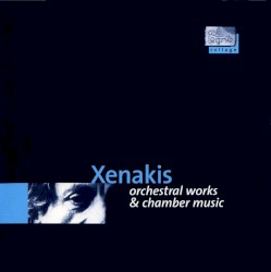 Orchestral Works & Chamber Music by Iannis Xenakis