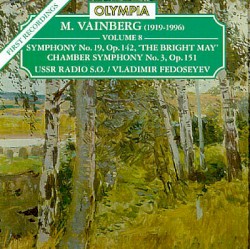 Symphony no. 19, op. 145 "The Bright May" / Chamber Symphony no. 3, op. 151 by M. Vainberg ;   USSR Radio Symphony Orchestra ,   Vladimir Fedoseyev