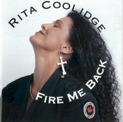 Fire Me Back by Rita Coolidge