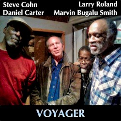 Voyager by Steve Cohn ,   Larry Roland ,   Daniel Carter ,   Marvin Bugalu Smith