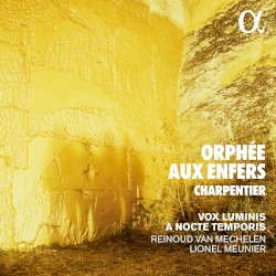 Orphée aux enfers by Charpentier ;   Vox Luminis ,   A Nocte Temporis ,   Reinoud Van Mechelen ,   Lionel Meunier
