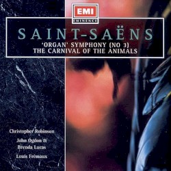 Saint-Saëns: Organ Symphony Nº 3 / The Carnival Of The Animals by Camille Saint‐Saëns ,   Louis Frémaux ,   Christopher Robinson ,   City of Birmingham Symphony Orchestra