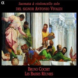 Sonates pour violoncelle & basse continue by Antonio Vivaldi ;   Les Basses Réunies ,   Bruno Cocset