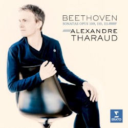 Sonatas Opus 109, 110, 111 by Beethoven ,   Alexandre Tharaud