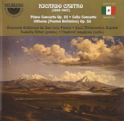 Piano Concerto, op. 22 / Cello Concerto / Poema sinfónico “Oithona”, op. 55 by Ricardo Castro ;   Orquesta Sinfónica de San Luis Potosí ,   José Miramontes Zapata ,   Rodolfo Ritter ,   Vladimir Sagaydo