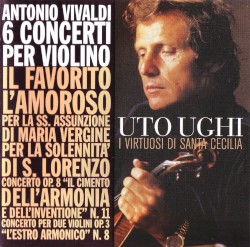 6 Concerti per violino by Antonio Vivaldi ;   Uto Ughi ,   I virtuosi di Santa Cecilia
