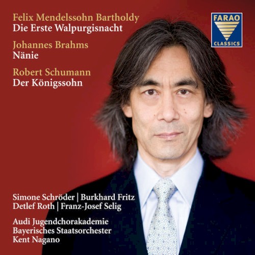 Mendelssohn: Die erste Walpurgisnacht / Brahms: Nänie / Schumann: Der Königssohn