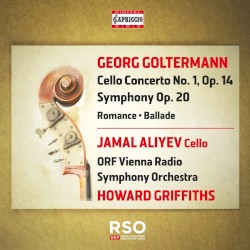 Cello Concerto no. 1, op. 14 / Symphony, op. 20 by Georg Goltermann ;   Jamal Aliyev ,   ORF Vienna Radio Symphony Orchestra ,   Howard Griffiths