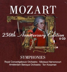 250th Anniversary Edition: Symphonies by Mozart ;   Royal Concertgebouw Orchestra ,   Nikolaus Harnoncourt ,   Amsterdam Baroque Orchestra ,   Ton Koopman