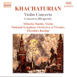 Violin Concerto / Concerto-Rhapsody by Khachaturian ;   Mihaela Martin ,   National Symphony Orchestra of Ukraine ,   Theodore Kuchar