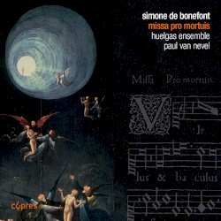 Missa pro mortuis by Simone de Bonefont ;   Huelgas Ensemble ,   Paul Van Nevel