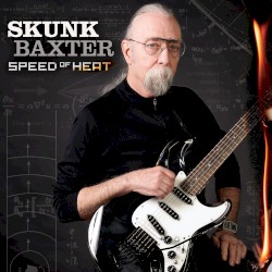 Speed of Heat by Skunk Baxter