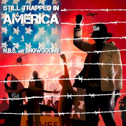 Still Trapped In America by N.B.S.  &   Snowgoons