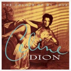 The Colour of My Love by Céline Dion