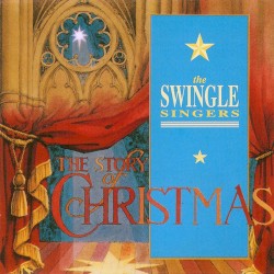 The Story of Christmas by The Swingle Singers