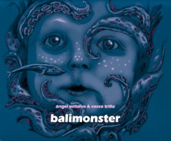 Balimonster (Aceite de perro) / official CD/R digipack by Ángel Ontalva  &   Vasco Trilla