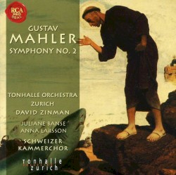 Symphony no. 2 by Gustav Mahler ;   Tonhalle Orchestra Zurich ,   David Zinman ,   Juliane Banse ,   Anna Larsson ,   Schweizer Kammerchor