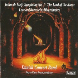 De Meij: Symphony no. 1 "The Lord of the Rings / Bernstein: Divertimento by Johan de Meij ,   Leonard Bernstein ;   Danish Concert Band ,   Jørgen Misser Jensen
