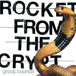 Group Sounds by Rocket From the Crypt