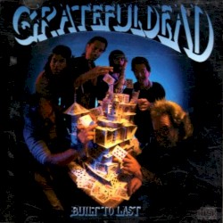 Built to Last by Grateful Dead