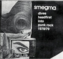 1978 …Dives Headfirst Into Punk Rock by Smegma