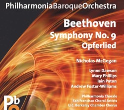 Symphony no. 9 / Opferlied by Ludwig van Beethoven ;   Philharmonia Baroque Orchestra ,   San Francisco Choral Artists ,   UC Berkeley Chamber Chorus ,   Nicholas McGegan