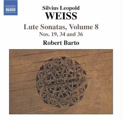 Lute Sonatas, Volume 8: Nos. 19, 34 and 36 by Sylvius Leopold Weiss ;   Robert Barto