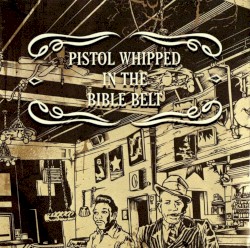 Pistol Whipped In the Bible Belt by Bang Tango