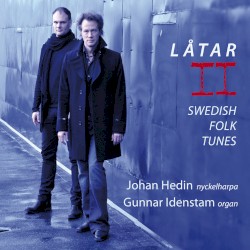 Låtar II: Swedish Folk Tunes by Johan Hedin  &   Gunnar Idenstam