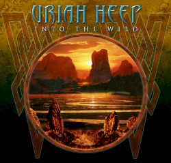 Into the Wild by Uriah Heep