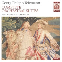Complete Orchestral Suites, Volume 1 by Georg Philipp Telemann ;   Pratum Integrum Orchestra