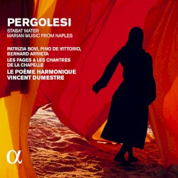Stabat mater, Marian Music from Naples by Giovanni Battista Pergolesi ;   Le Poème Harmonique ,   Vincent Dumestre
