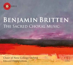 The Sacred Choral Music by Benjamin Britten ;   Choir of New College Oxford ,   Edward Higginbottom