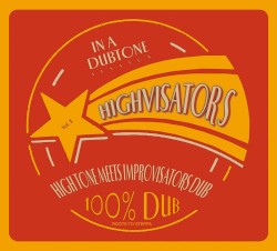 Highvisators: 100% Dub by High Tone  meets   Improvisators Dub